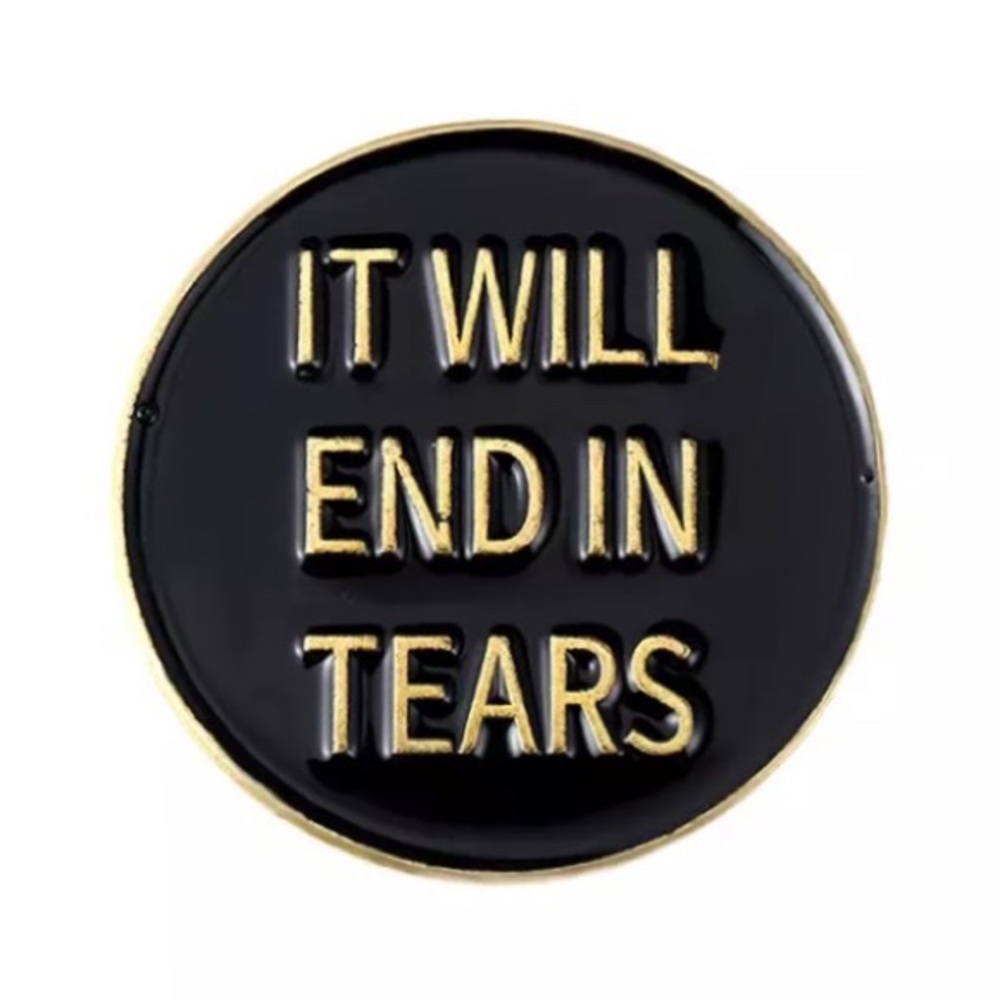 6/$30 It Will End In Tears Song Enamel Pin